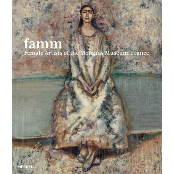 Famm: Female Artists of the Mougins Museum, France, (Hardcover)