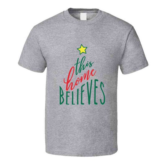 This Home Believes Tee Very Cool Novelty Holiday Spirit Christmas Loving T Shirt