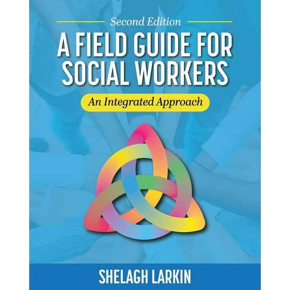 A Field Guide for Social Workers: An Integrated Approach, (Paperback)