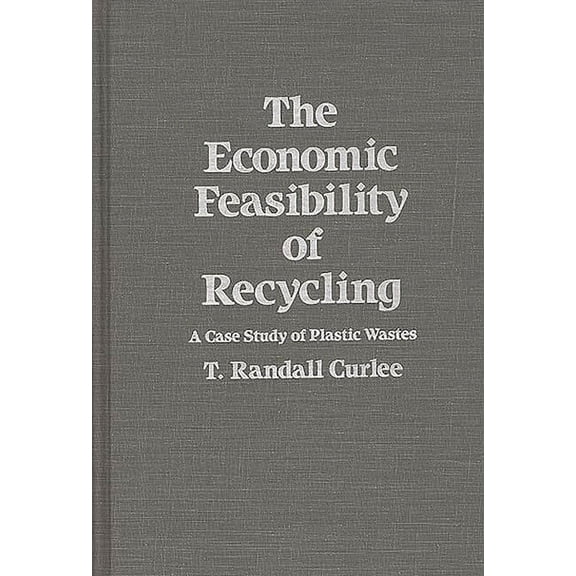 The Economic Feasibility of Recycling: A Case Study of Plastic Wastes, (Hardcover)