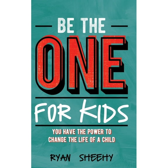 Be the One for Kids: You Have the Power to Change the Life of a Child, (Hardcover)