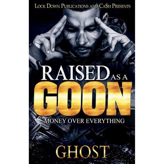 Pre-Owned Raised as a Goon: Money Over Everything (Paperback) by Ghost