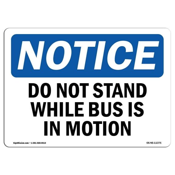 OSHA Notice Sign - Do Not Stand While Bus Is In Motion | Decal | Protect Your Business, Construction Site, Warehouse |  Made in the USA