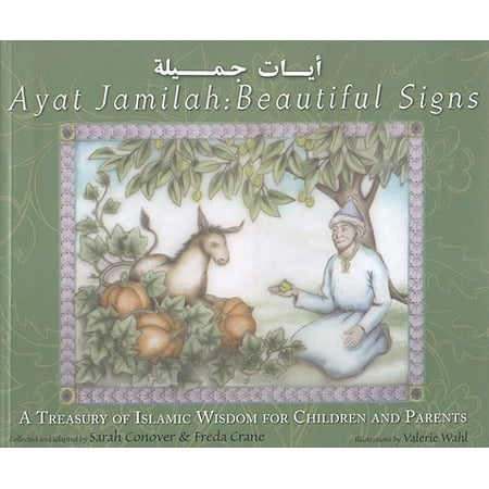 Ayay Jamilah: Beautiful Signs : A Treasury of Islamic Wisdom for Children and