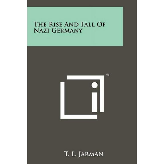 The Rise And Fall Of Nazi Germany (Paperback)