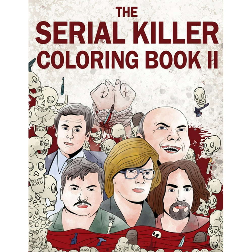 The Serial Killer Coloring Book II An Adult Coloring Book Full of