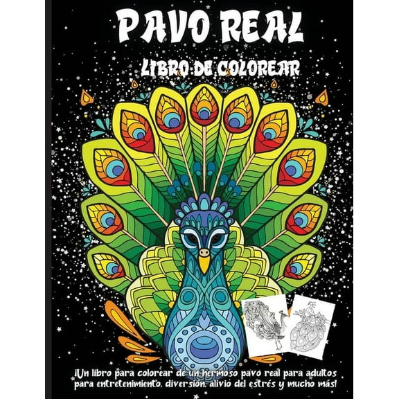 Pavo Real Libro De Colorear : Grandes diseños para adultos y adolescentes para aliviar el estrés, páginas divertidas y fáciles, ¡aprende sobre la belleza de los pavos reales! (Paperback)