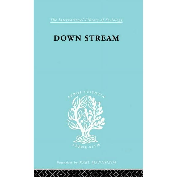 International Library of Sociology Down Stream Ils 216, (Paperback)