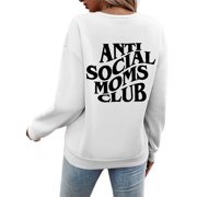 Fall Sweatshirts for Women 2025 Anti Social Moms Club Sweatshirt Long Sleeve Crewneck Sweatshirt Pullover Tops