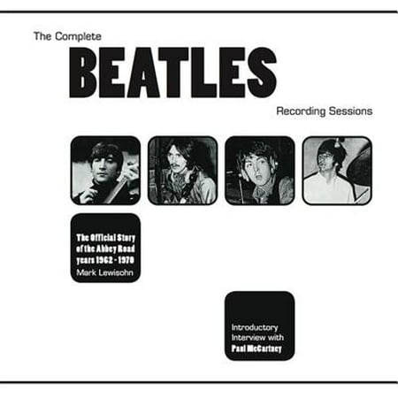 The Complete Beatles Recording Sessions : The Official Story of the Abbey Road years (Abbey Road The Best Studio In The World)