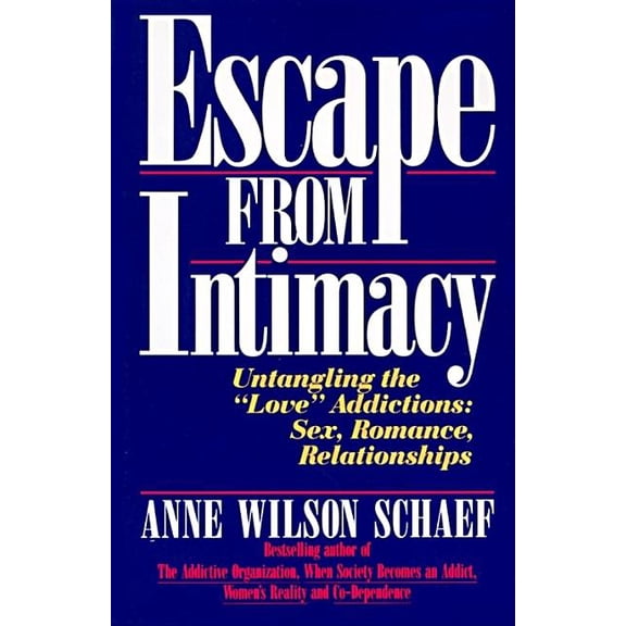 Escape from Intimacy: Untangling the ``Love'' Addictions: Sex, Romance, Relationships, (Paperback)