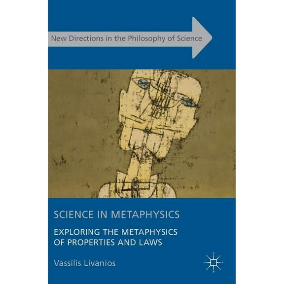 New Directions in the Philosophy of Scie Science in Metaphysics: Exploring the Metaphysics of Properties and Laws, (Hardcover)