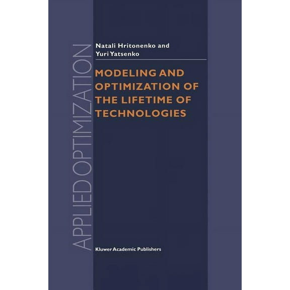 Applied Optimization Modeling and Optimization of the Lifetime of Technologies, Book 4, (Paperback)