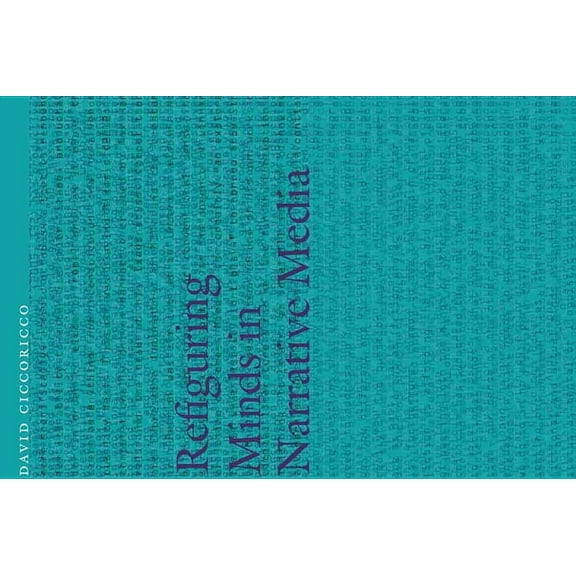 Frontiers of Narrative Refiguring Minds in Narrative Media, (Hardcover)