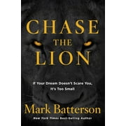 MARK BATTERSON Chase the Lion : If Your Dream Doesn't Scare You, It's Too Small (Paperback)