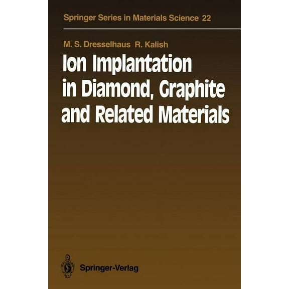 Springer Materials Science Ion Implantation in Diamond, Graphite and Related Materials, Book 22, (Paperback)