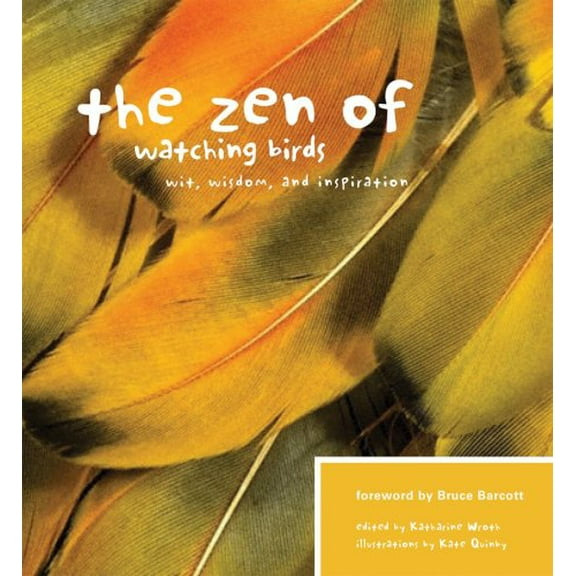 Pre-Owned The Zen of Watching Birds: Wit, Widsom, and Inspiration (Paperback) 1594852723 9781594852725