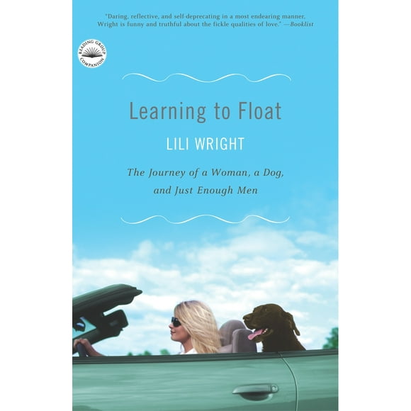 Pre-Owned Learning to Float: The Journey of a Woman, a Dog, and Just Enough Men (Paperback) 0767910044 9780767910040