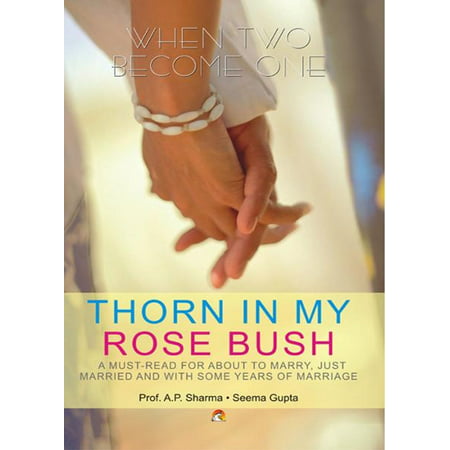 Thorn in my Rose Bush - A must-read for about to marry, just married and with some years of marriage -