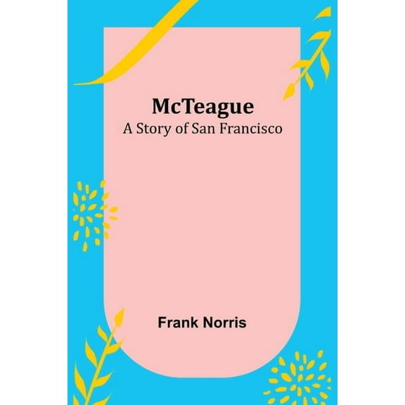 McTeague: A Story of San Francisco, (Paperback)