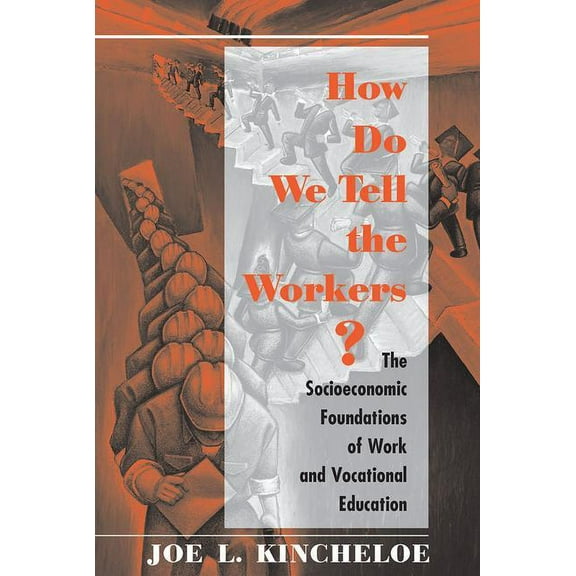 How Do We Tell The Workers?: The Socioeconomic Foundations Of Work And Vocational Education, (Paperback)