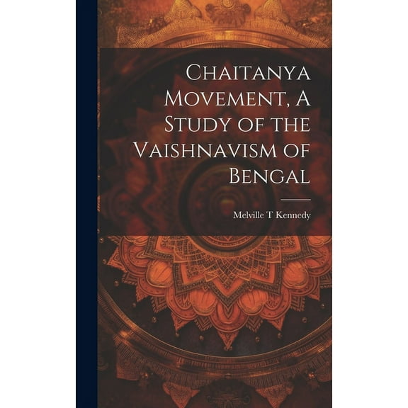 Chaitanya Movement, A Study of the Vaishnavism of Bengal, (Hardcover)