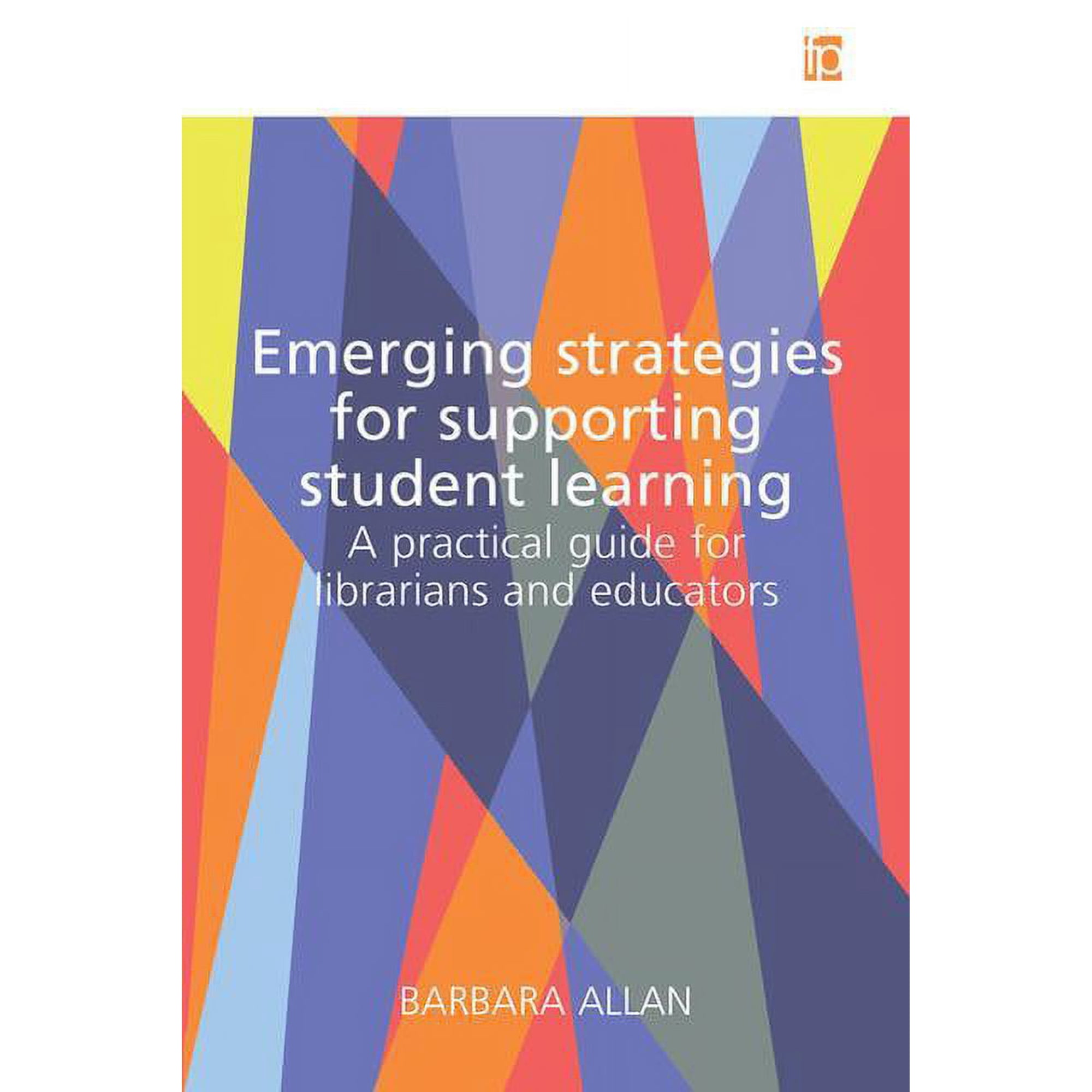 Emerging Strategies for Supporting Student Learning : A Practical Guide for Librarians and Educators (Paperback)