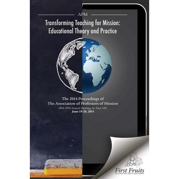 Transforming Teaching For Mission: Educational Theory and Practice (Paperback) by Robert a Danielson, Benjamin L Hartley