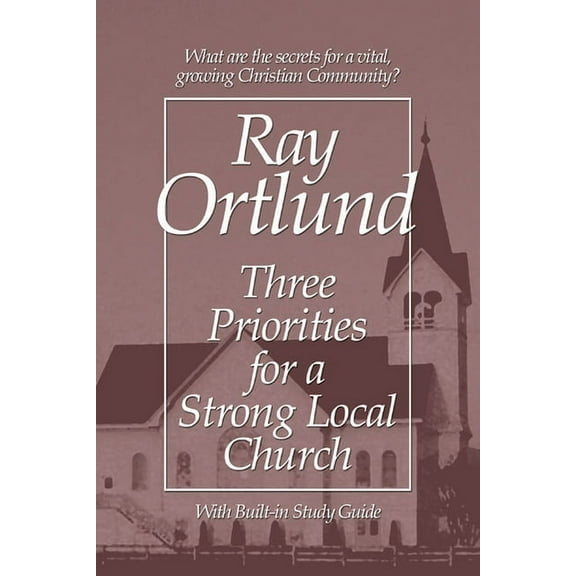 Three Priorities for a Strong Local Church, (Paperback)