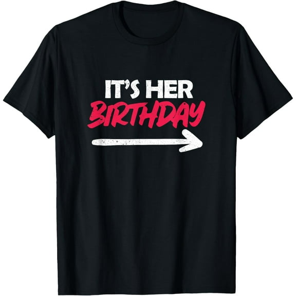It's Her Birthday T-Shirt