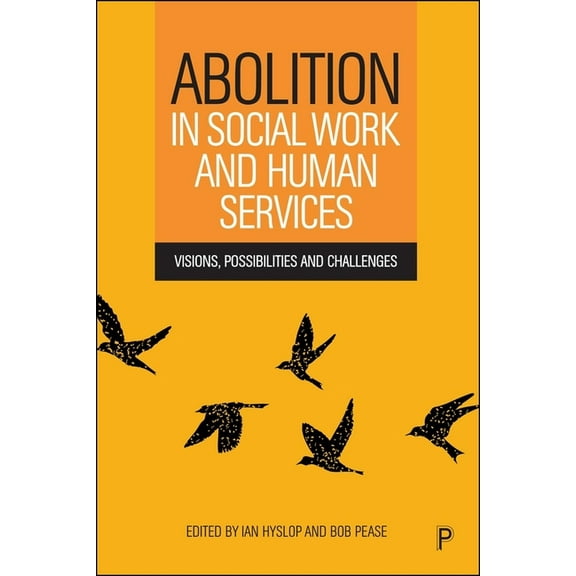 Abolition in Social Work and Human Services: Visions, Possibilities and Challenges, (Paperback)