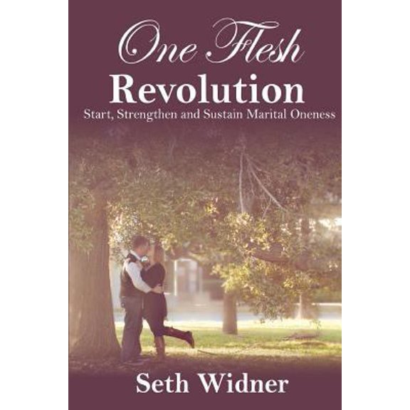 Pre-Owned One Flesh Revolution: Start, Strengthen and Sustain Marital Oneness (Paperback) 1481055151 9781481055154