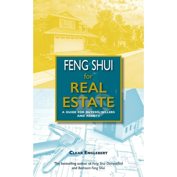 Feng Shui for Real Estate: A Guide for Buyers, Sellers and Agents, (Paperback)