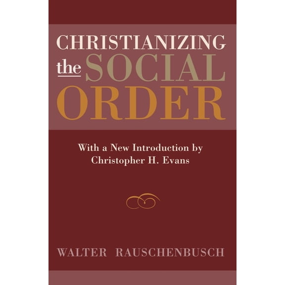 Christianizing the Social Order, (Paperback)