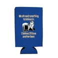 thumbnail image 2 of We All Need Something to Believe In. I Believe I'll Have Another Beer. 16 oz. Can Coolie (Royal Blue), 2 of 2