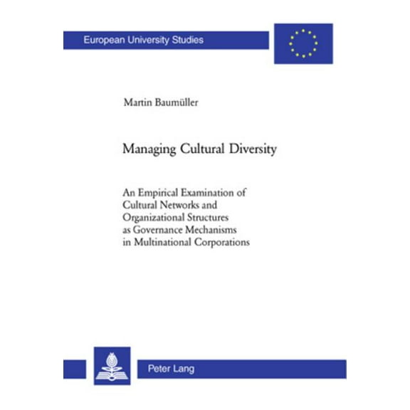 EuropÃ¤ische Hochschulschriften / Europea Managing Cultural Diversity: An Empirical Examination of Cultural Networks and Organizational Structures as Governance M, Book 3214, (Paperback)