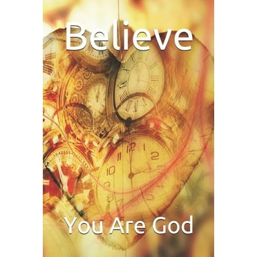 Believe: You Are God (Paperback)