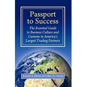 Passport to Success : The Essential Guide to Business Culture and Customs in America's Largest Trading Partners 9780275997168 Used / Pre-owned
