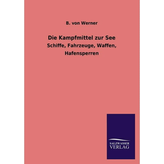 Die Kampfmittel Zur See (Paperback)