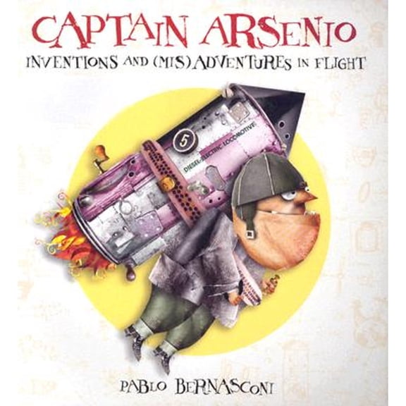 Pre-Owned Captain Arsenio: Invention and Mis Adventures in Flight (Hardcover) 0618507493 9780618507498