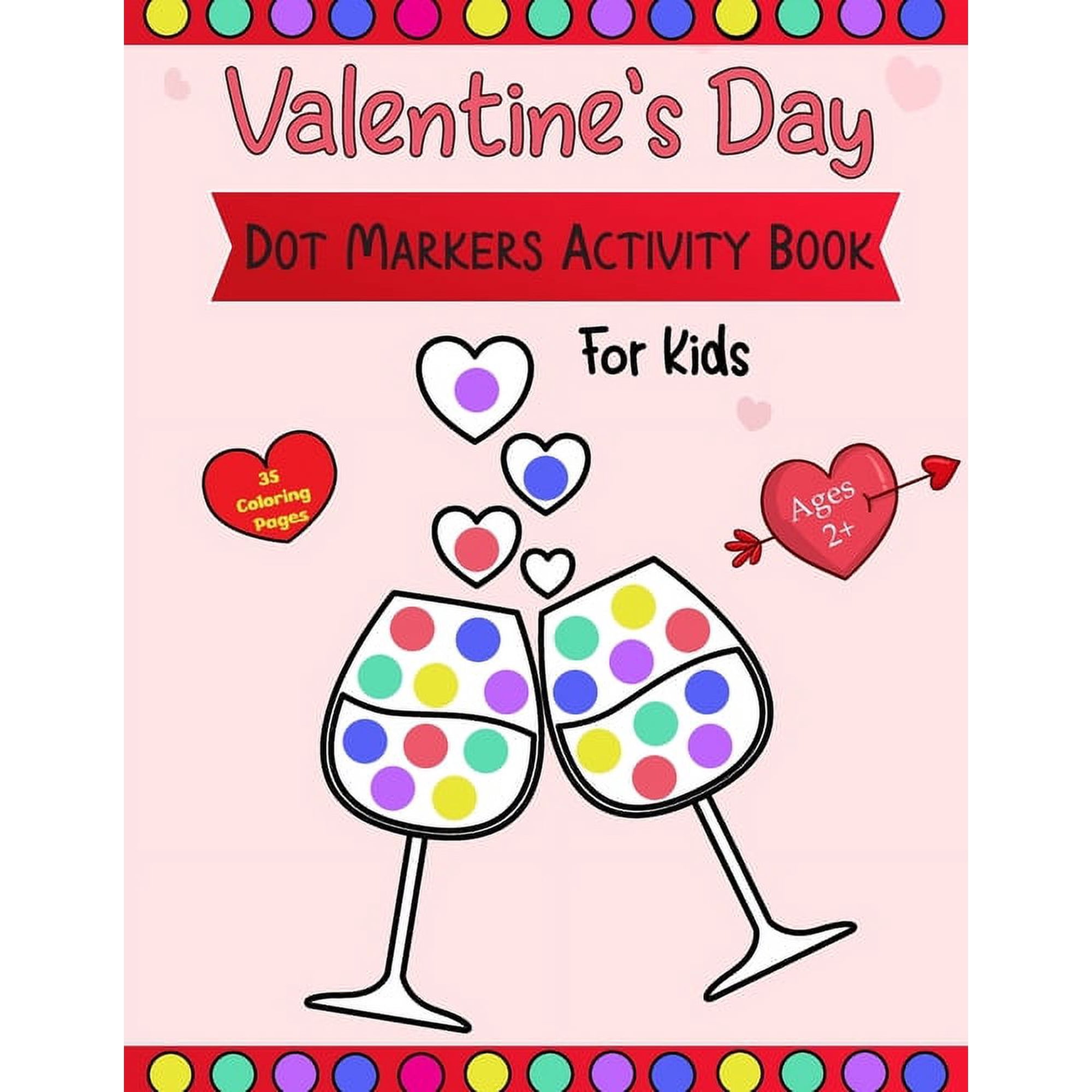 Valentine's Day Dot Markers Activity Book For Kids Ages 2+: A simple and entertaining paint-by-number activity book for , (Paperback)