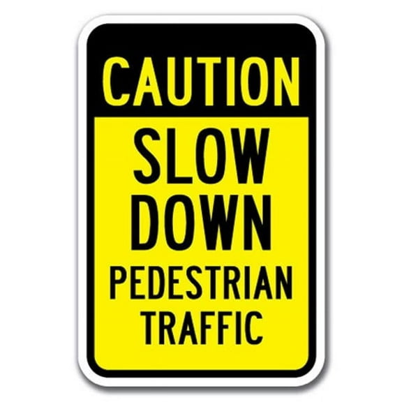 SignMission A-1218 Slow Down - Caution Slo 12 x 18 in. Caution Slow Down Pedestrian Traffic Heavy Gauge Aluminum Sign