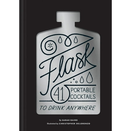 Flask : 41 Portable Cocktails to Drink Anywhere (Cocktail Gift, Make-Ahead Classic Cocktail Recipe (Best Barrel Aged Cocktail Recipes)