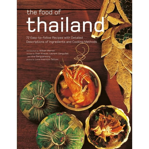 The Food of Thailand: 72 Easy-To-Follow Recipes with Detailed Descriptions of Ingredients and Cooking Methods, (Paperback)