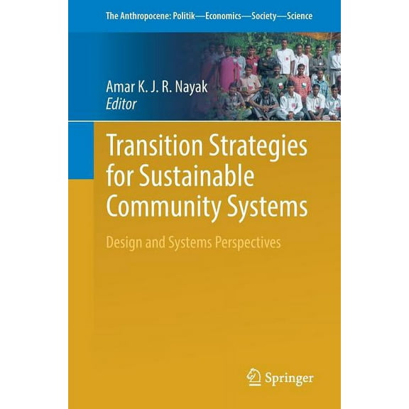 Anthropocene: Politik--Economics--Societ Transition Strategies for Sustainable Community Systems: Design and Systems Perspectives, Book 26, (Paperback)