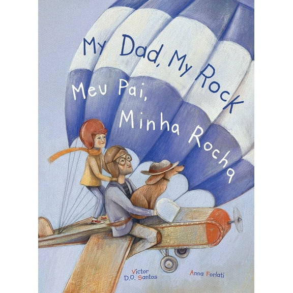 My Dad, My Rock / Meu Pai, Minha Rocha - Bilingual English and Portuguese (Brazil) Edition: Children's Picture Book, (Hardcover)