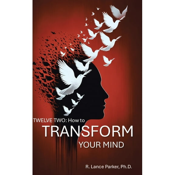 Twelve Two: How to Transform Your Mind, (Hardcover)