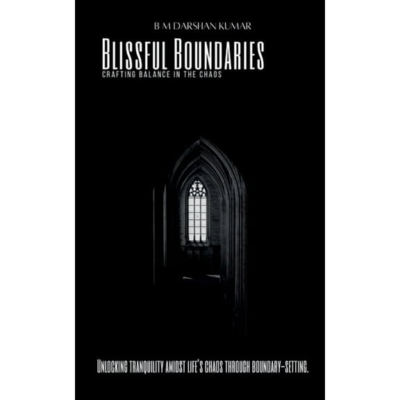 Blissful Boundaries: Crafting balance in the Chaos, (Paperback)