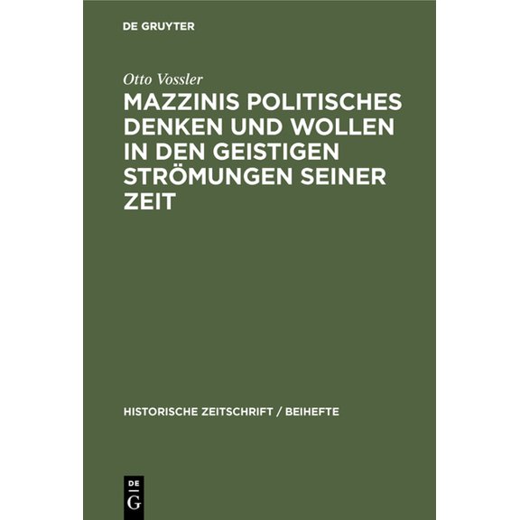 Historische Zeitschrift / Beihefte Mazzinis Politisches Denken Und Wollen in Den Geistigen StrÃ¶mungen Seiner Zeit, Book 11, (Hardcover)