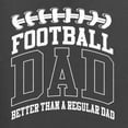 thumbnail image 5 of Wild Bobby, Football Dad Better Than a Regular Dad Father's Day Unisex Crewneck Sweatshirt, Charcoal, Large, 5 of 6